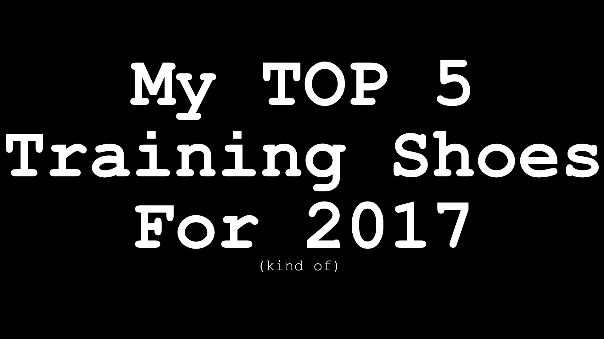 My TOP 5 Training shoes for 2017